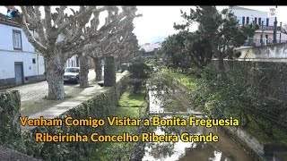 Venham Comigo Visitar a Bonita Freguesia da Ribeirinha Concelho da Ribeira Grande Ilha de São Miguel [upl. by Euqinobe]