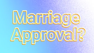 Marriage approval [upl. by Elisabetta]