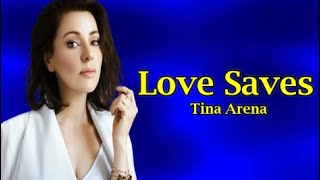 Tina Arena  Love Saves Lyrics [upl. by Kcirdneh832]