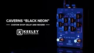 Keeley Electronics  Caverns quotBlack Neonquot Custom Shop Delay and Reverb [upl. by Netsyrk]