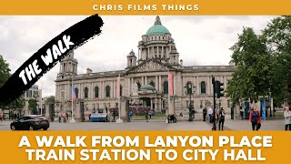 Walk Around Belfast  Lanyon Place Station to City Hall  4K  2022  Belfast Northern Ireland [upl. by Tisbee180]