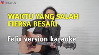 Waktu yang salah  felix version karaoke lirik [upl. by Valenba877]