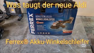 Was taugt der neue Aldi Ferrex® AkkuWinkelschleifer [upl. by Ghassan]