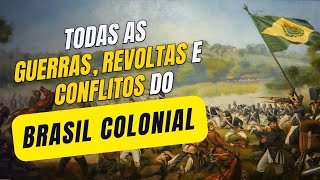 TODAS as Guerras Revoltas e Conflitos do Brasil Colonial  Globalizando Conhecimento [upl. by Pacien]