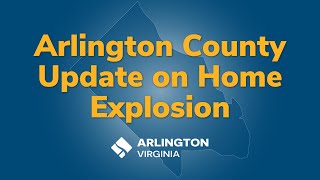 Arlington County Update on Home Explosion [upl. by Akeit]