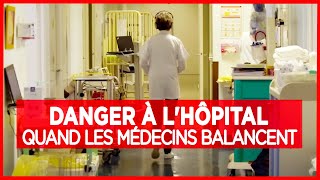 Danger à lhôpital quand les médecins balancent  Enquête  Documentaire complet [upl. by Drofnelg]