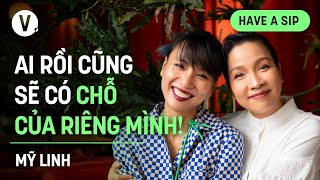 Ai rồi cũng sẽ có chỗ của riêng mình  Ca sĩ Mỹ Linh  HaveASip 164 [upl. by Nesila712]