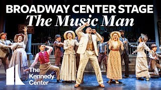 Broadway Center Stage The Music Man  The Kennedy Center [upl. by Vasti546]