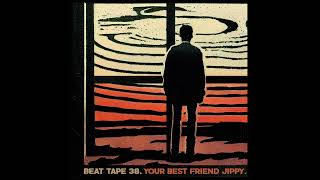 Your Best Friend Jippy  BEAT TAPE 38 [upl. by Alrrats]