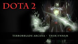 Dota 2  Terrorblade Arcana Tnim Snnam [upl. by Notnyw]