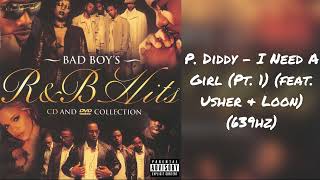 P Diddy  I Need A Girl Part 1 feat Usher amp Loon 639hz [upl. by Eduardo56]