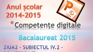 Bacalaureat 2015  Competente Digitale ziua 2  Subiectul IV 2  PowerPoint 2010 [upl. by Melony599]