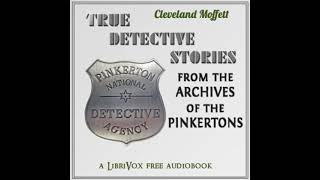 True Detective Stories from the Archives of the Pinkertons by Cleveland Moffett  Full Audio Book [upl. by Tri]