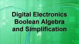 Digital Electronics  Boolean Algebra and Simplification [upl. by Elleirol]