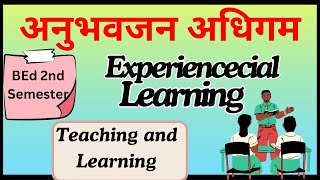 BEd 2nd Sem 1st Year Experiencecial Learning अनुभवजन्य अधिगम प्रयोगात्मक अधिगम [upl. by Liagaba]