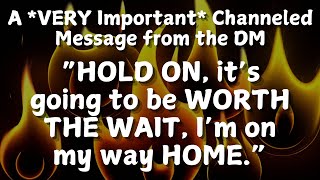 🔥VERY Important Channeled Message🔥quotHOLD ON its going to be WORTH THE WAIT Im on my way HOME🏠 [upl. by Idoj177]