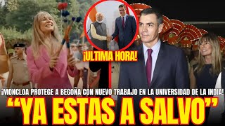 quotYA ESTAS A SALVOquot ¡MONCLOA PROTEGE a BEGOÑA GOMEZ con NUEVO TRABAJO en la UNIVERSIDAD de LA INDIA [upl. by Mendes]