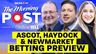 Ascot Haydock amp Newmarket Betting Preview  The Morning Post  Horse Racing Tips  Racing Post [upl. by Innavoeg]