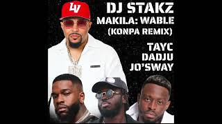 DJ STAKZ FEAT TAYC DADJU amp JOSWAY  MAKILA WABLE KONPA REMIX 2024 [upl. by Kathryn501]