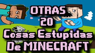 Otras 20 Cosas Estupidas de MINECRAFT [upl. by Couhp]