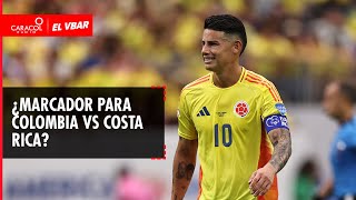 🔴 EL VBAR  ¿Marcador para Colombia vs Costa Rica [upl. by Ahsuat]