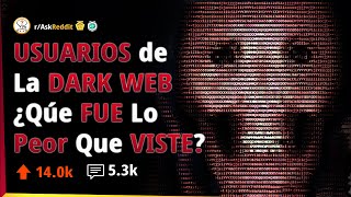 Usuarios de la DEEP WEB  Qué fue lo Más PERTURBADOR que Has VISTO❓  AskReddit Español 🚩 [upl. by Yrogiarc286]