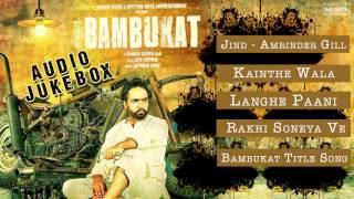 Bambukat  Full Song Audio Jukebox  Amrinder Gill [upl. by Ailina912]