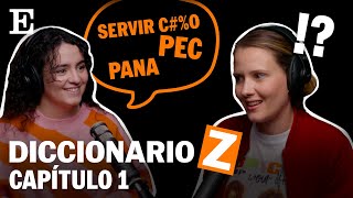 ‘PEC’ ‘pana’ o ‘servir coño’ DICCIONARIO Z explicado a una millennial  CAPÍTULO 1  EL PAÍS [upl. by Laughry699]