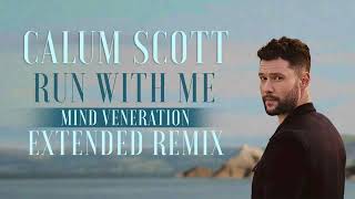 Calum Scott  Run With Me Extended Mind Veneration Remix [upl. by Suaeddaht]