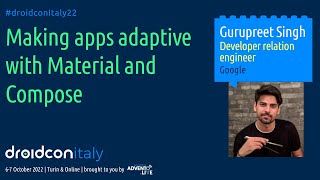 Gurupreet Singh  Making Apps adaptive with Material and Compose  droidcon Italy 2022 [upl. by Ardnaxela106]