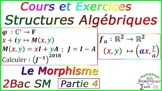 Les Structures Algébriques  Morphisme  2 Bac SM  Cours Partie 4 [upl. by Emmott]