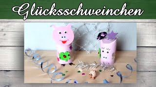 Glücksbringer DIY  Glücksschweinchen aus Klopapierrolle  Silvesterdeko  Frohes neues Jahr [upl. by Nosreme]