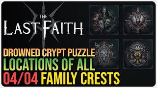 All Family Crest Locations The Last Faith – Drowned Crypt Puzzle [upl. by Epps]