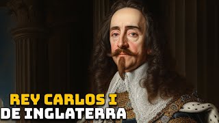 Carlos I de Inglaterra  El Primer Monarca Inglés Decapitado [upl. by Oluas552]