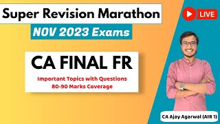 FR Super Revision Marathon Nov 23  Important Topics amp Questions 8090 Marks  CA Ajay Agarwal AIR 1 [upl. by Philippa156]