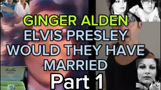 Ginger Alden and Elvis Presley  Would They Have Married  Part 1 [upl. by Xenophon]