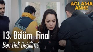 Ben deli değilim  Ağlama Anne 13 Bölüm [upl. by Quentin799]