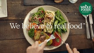 We Believe in Real Food™  Whole Foods Market [upl. by Hcahsem758]