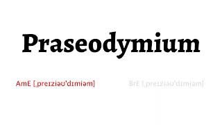 How to Pronounce praseodymium in American English and British Englishpraseodymium [upl. by Beaumont]