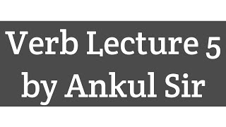 Verb Lecture 5 by Ankul Sir [upl. by Fransen945]