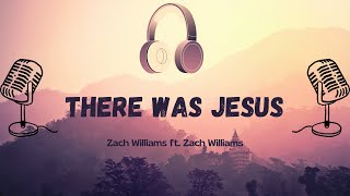 There Was Jesus  Zach Williams ft Dolly Parton Lyric Video [upl. by Adyela]