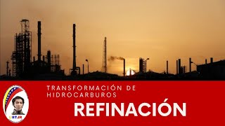 TRANSFORMACIÓN DE HIDROCARBUROS REFINACIÓN [upl. by Karoline]