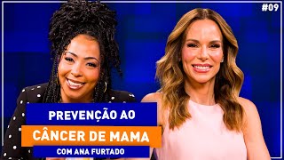 Ana Furtado fala sobre a importância da prevenção contra o CÂNCER DE MAMA [upl. by Darlene382]