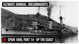 Re Spain  1890  Legendary  Up The Coast  S2P14  Ultimate Admiral Dreadnoughts v16 [upl. by Nochur]