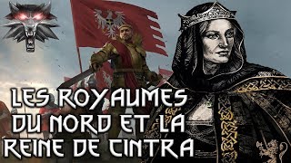 Historia The Witcher  les Royaumes du Nord amp la Reine de Cintra [upl. by Nahgam]