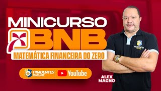 BNB  MINICURSO DE MATEMÁTICA FINANCEIRA DO ZERO  PROF ALEX MAGNO [upl. by Atnamas]