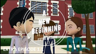 A NEW BEGINNING EXTRA EPISODE 11 version 2024 The First Day of Class Contextualised English [upl. by Eitsirk]