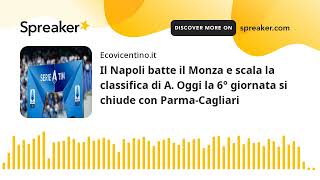 Il Napoli batte il Monza e scala la classifica di A Oggi la 6° giornata si chiude con ParmaCagliar [upl. by Corel275]