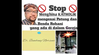 Luar Biasa  Pengajaran Dr Bambang Noorsena mengenai Patung di dalam Gereja Katolik [upl. by Nnylylloh300]