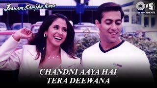 Chandni Aaya Hai Tera Deewana  Video Song  Jaanam Samjha Karo  Salman Khan amp Urmila Matondkar [upl. by Balduin496]